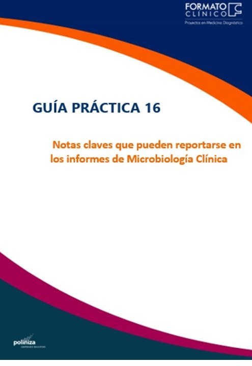 Guía Práctica 16: Notas claves que pueden reportarse en los informes de Microbiología Clínica